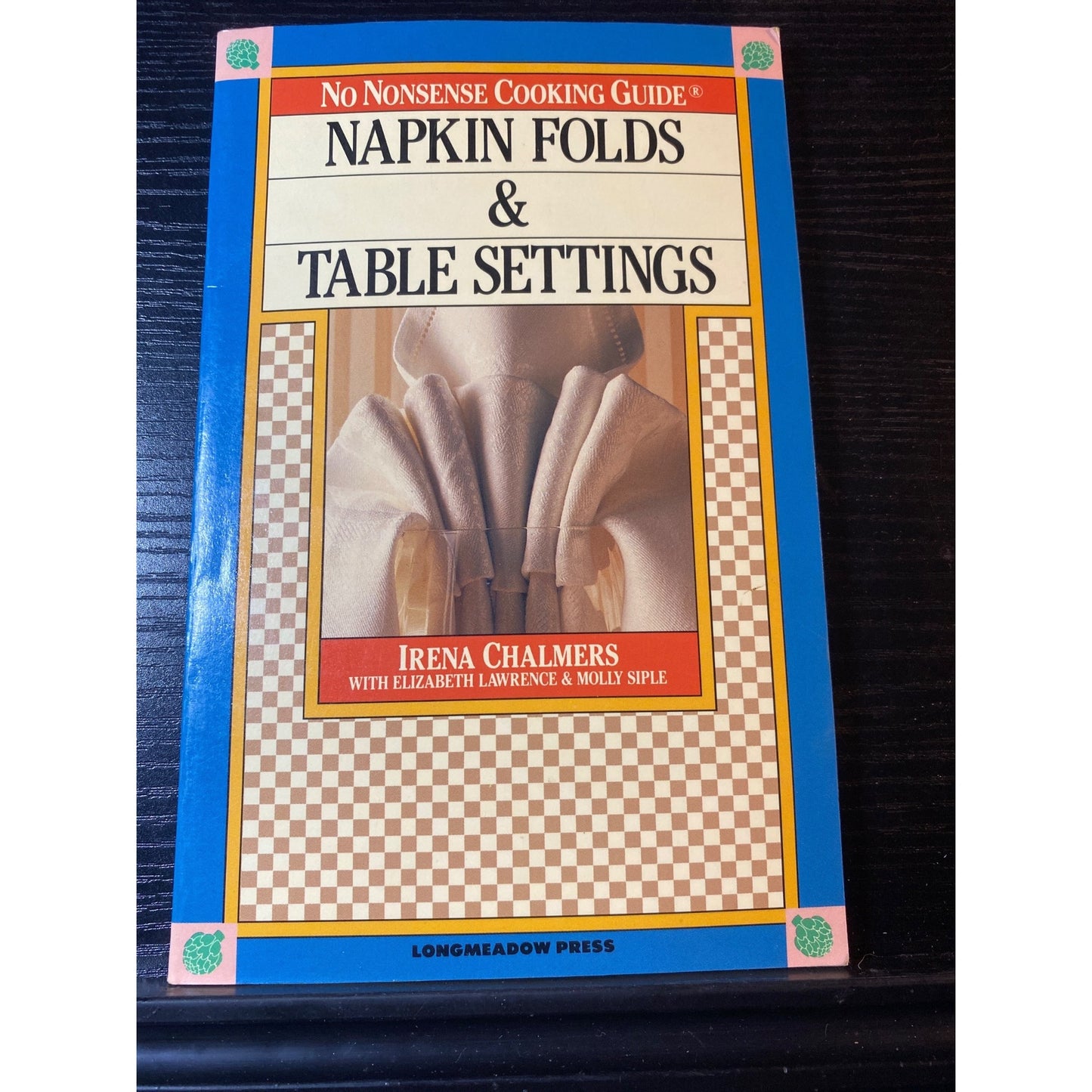 Napkin Folds & Table Settings Irena Chalmers Longmeadow Press 1989 Paperback
