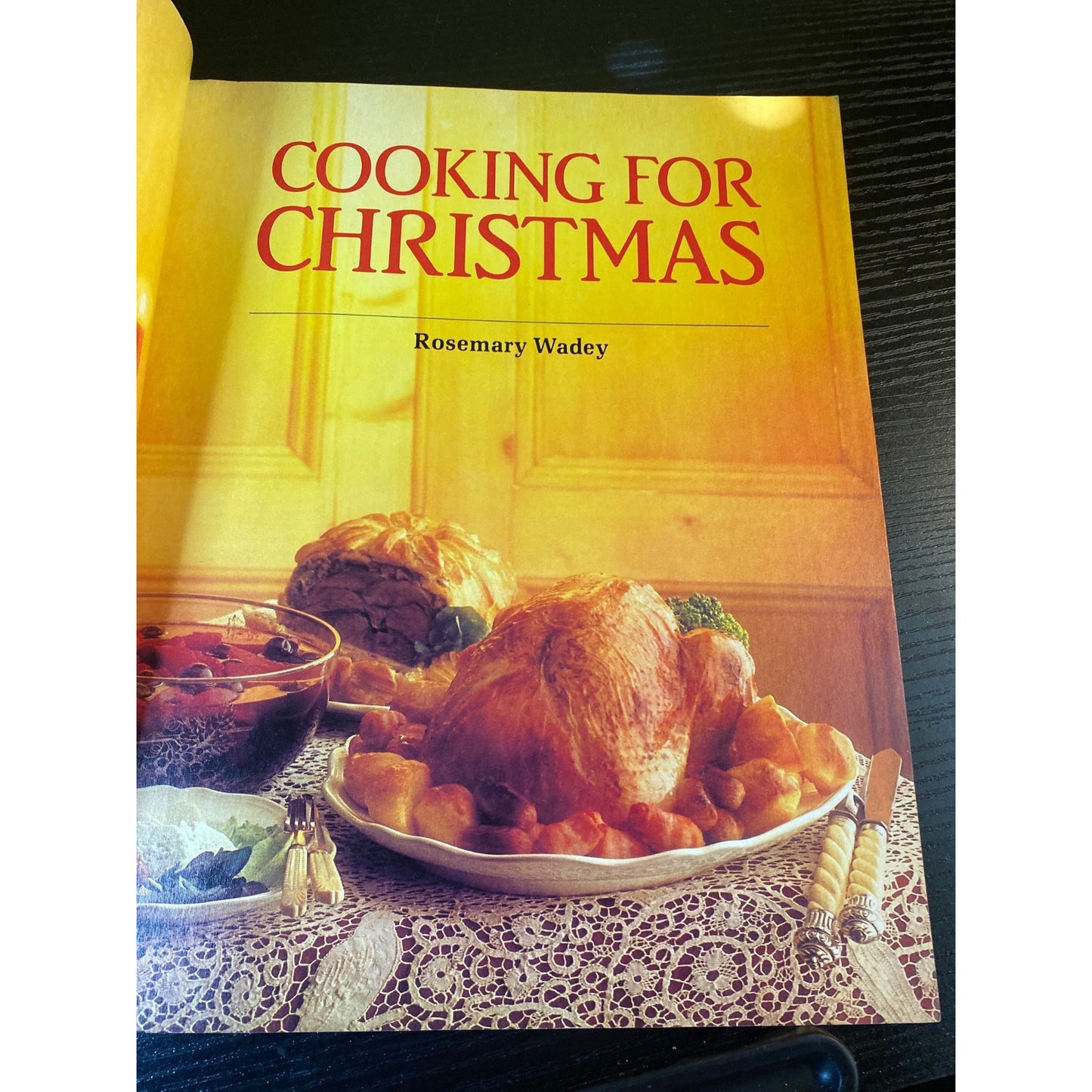 Cooking For Christmas Rosemary Wadey 100 Festive Recipes For Holiday Meals