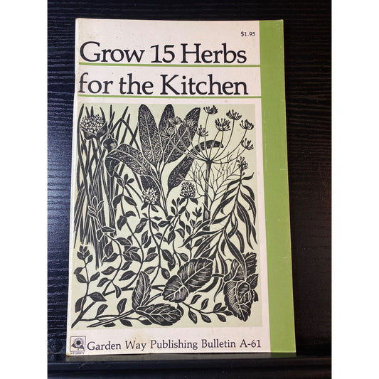 Grow 15 Herbs For The Kitchen Sheryl L Felty Garden Way Publishing 1981 Booklet