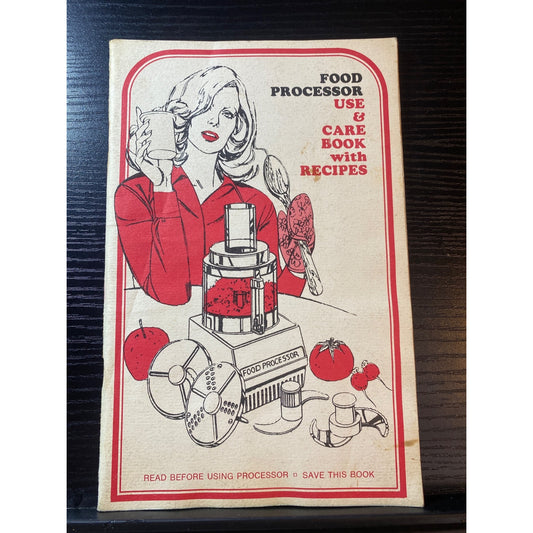 Food Processor Use & Care Book Recipes Instructions Safety Tips & Gourmet Blades Cookbook