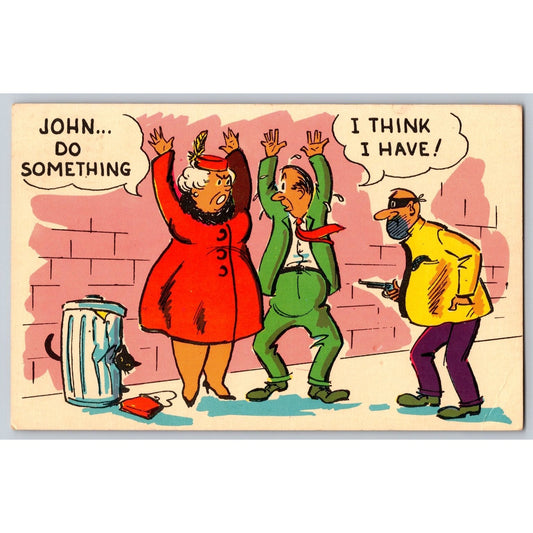 Comic Postcard Humorous John Do Something I think I have Printed in USA