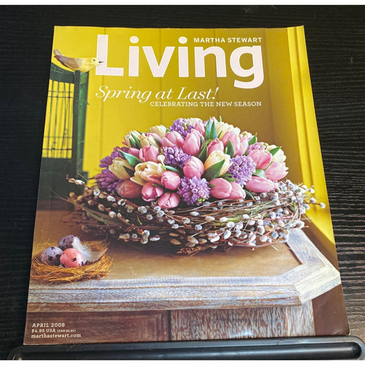 Martha Stewart Living Magazine April 2008 Spring Issue Celebrating The New Season
