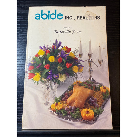 Abide Inc. Realtors "Tastefully Yours" Vintage Cookbook With Recipes From Family & Friends