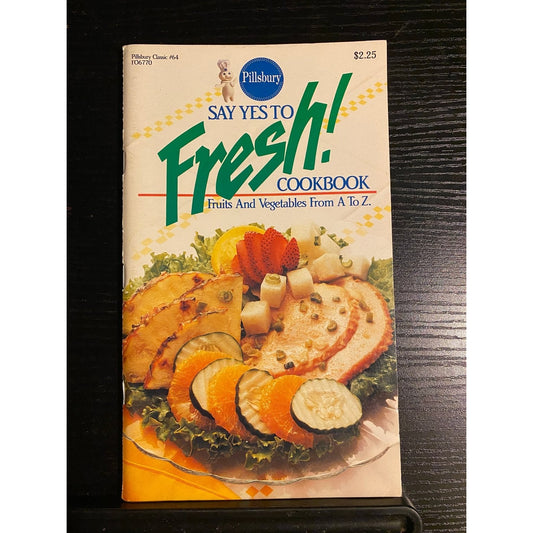 Pillsbury Classic Cookbook Booklet 1986 - Say Yes To Fresh - Fruit Vegetables